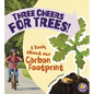 Three Cheers for Trees!: A Book about Our Carbon Footprint - Paperback