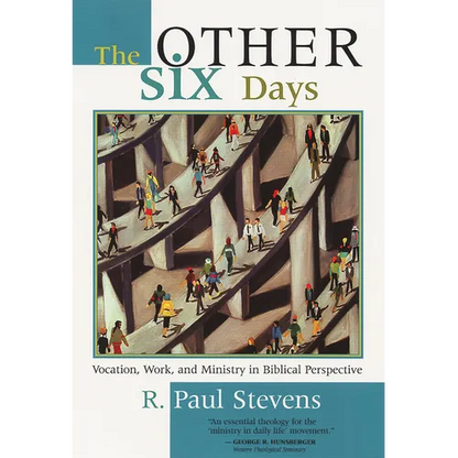 The Other Six Days: Vocation, Work, and Ministry in Biblical Perspective - Paperback
