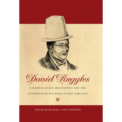 David Ruggles: A Radical Black Abolitionist and the Underground Railroad in New York City - Paperback
