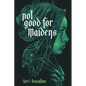 Not Good for Maidens - Hardcover
