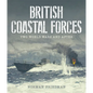 British Coastal Forces: Two World Wars and After - Hardcover