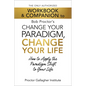 The Only Authorized Workbook & Companion to Bob Proctor's Change Your Paradigm, Change Your Life: How to Apply the Paradigm Shift to Your Life - Paperback