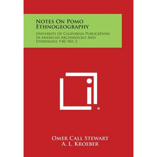 Notes On Pomo Ethnogeography: University Of California Publications In American Archaeology And Ethnology, V40, No. 2 - Paperback