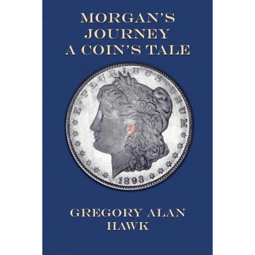 Morgan's Journey: A Coin's Tale - Paperback