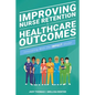 Improving Nurse Retention and Healthcare Outcomes: Innovating With the IMPACT Model - Paperback