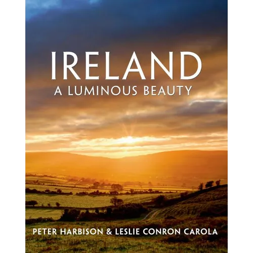Ireland: A Luminous Beauty: A Luminous Beauty - Hardcover
