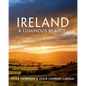 Ireland: A Luminous Beauty: A Luminous Beauty - Hardcover