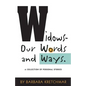 Widows - Our Words and Ways: A Collection of Personal Stories - Paperback