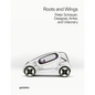 Roots and Wings: Peter Schreyer: Designer, Artist, and Visionary - Hardcover