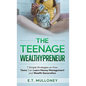 The Teenage Wealthypreneur - Hardcover