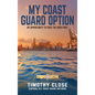 My Coast Guard Option: My Opportunity to Fight the Good Fight - Hardcover