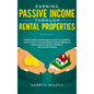 Earning Passive Income Through Rental Properties: Invest in Real Estate and Live off Your Rents. How to Do it With No Money and No Previous Knowledge - Hardcover