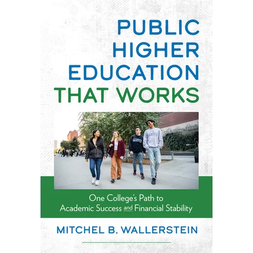 Public Higher Education That Works: One College's Path to Academic Success and Financial Stability - Paperback
