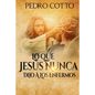 Lo Que Jesus Nunca Le Dijo A Los Enfermos - Paperback