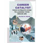 Career Catalyst: Your Ultimate Guide to Landing Your Dream Job - Paperback