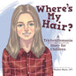 Where'S My Hair?: A Trichotillomania Story for Children - Paperback