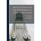 Meditations On The Mysteries Of Our Holy Faith: Together With A Treatise On Mental Prayer, Volume 4 - Paperback
