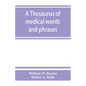 A thesaurus of medical words and phrases - Paperback