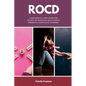 Rocd: A Beginner's 5-Step Guide for Women on Managing Relationship Obsessive-Compulsive Disorder - Paperback