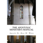The Apostolic Minister's Manual: A to Z Guide for Ministers - Paperback