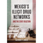 Mexico's Illicit Drug Networks and the State Reaction - Paperback