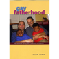 Gay Fatherhood: Narratives of Family and Citizenship in America - Paperback