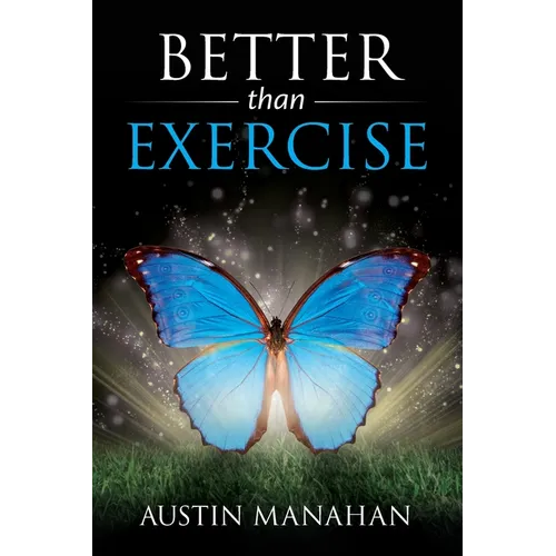 Better than Exercise: An easier way to fantastic health, God's way - Paperback