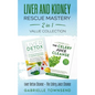 Liver and Kidney Rescue Mastery 2 in 1 Value Collection: Detox Fix for Thyroid, Weight Issues, Gout, Acne, Eczema, Psoriasis, Diabetes and Acid Reflux - Paperback