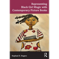 Representing Black Girl Magic with Contemporary Picture Books - Paperback