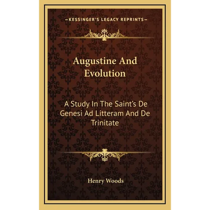 Augustine And Evolution: A Study In The Saint's De Genesi Ad Litteram And De Trinitate - Hardcover