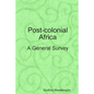 Post-colonial Africa: A General Survey - Paperback
