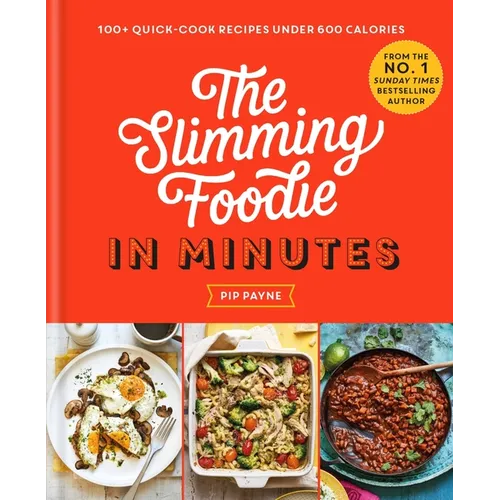 The Slimming Foodie in Minutes: 100+ Quick-Cook Recipes Under 600 Calories - Hardcover