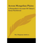 Across Mongolian Plains: A Naturalist's Account Of China's Great Northwest - Paperback