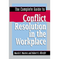 The Complete Guide to Conflict Resolution in the Workplace - Paperback