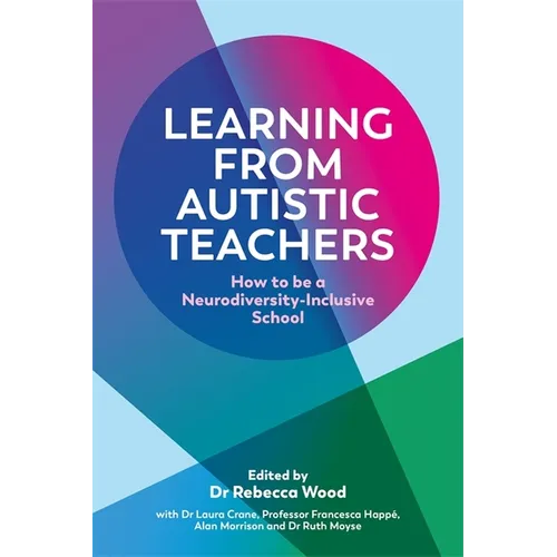 Learning from Autistic Teachers: How to Be a Neurodiversity-Inclusive School - Paperback