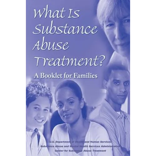 What is Substance Abuse Treatment?: A Booklet for Families - Paperback