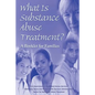 What is Substance Abuse Treatment?: A Booklet for Families - Paperback
