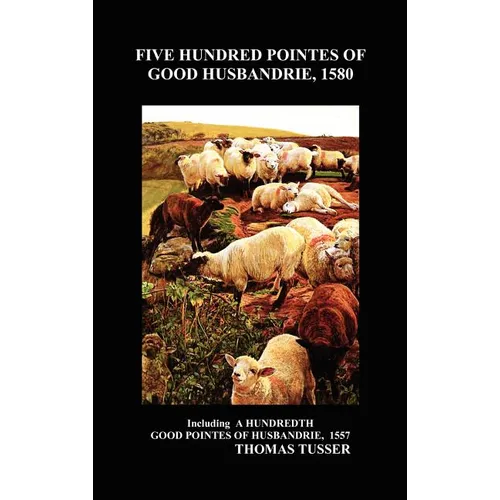 Five Hundred Pointes of Good Husbandrie - Hardcover