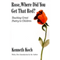 Rose, Where Did You Get That Red?: Teaching Great Poetry to Children - Paperback