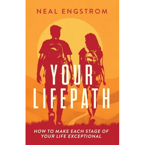 Your Lifepath: How to Make Each Stage of Your Life Exceptional - Paperback