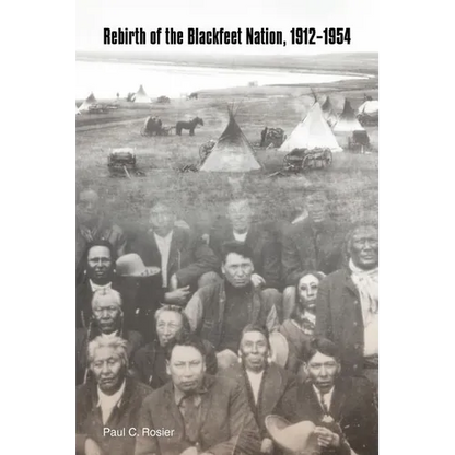 Rebirth of the Blackfeet Nation, 1912-1954 - Paperback