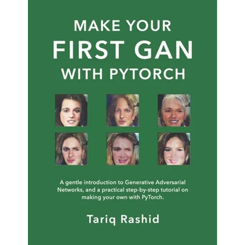 Make Your First GAN With PyTorch - Paperback
