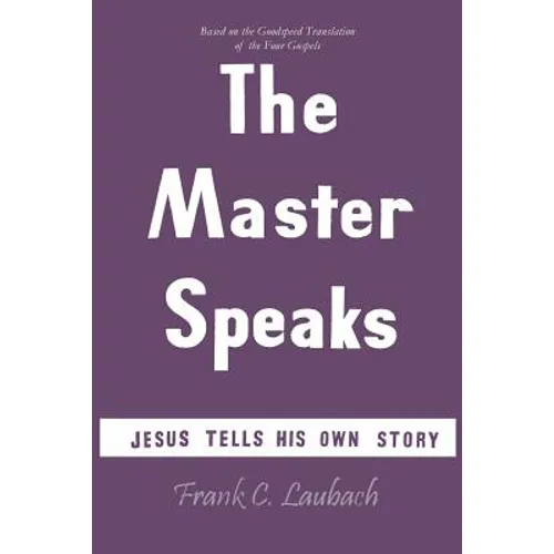 The Master Speaks: Jesus Tells His Own Story - Paperback