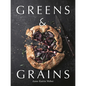 Greens & Grains: Plant-Based Recipes Featuring Grains, Seeds and Vegetables - Hardcover