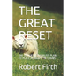 The Great Reset: The DeMented Socialist Plan to Place Humanity in Chains - Paperback