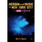 Heroin and Music in New York City - Hardcover