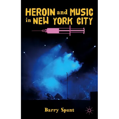 Heroin and Music in New York City - Hardcover