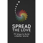 Spread the Love: 75 Ways to Build a Better World - Paperback
