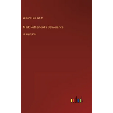 Mark Rutherford's Deliverance: in large print - Hardcover