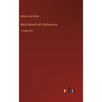 Mark Rutherford's Deliverance: in large print - Hardcover